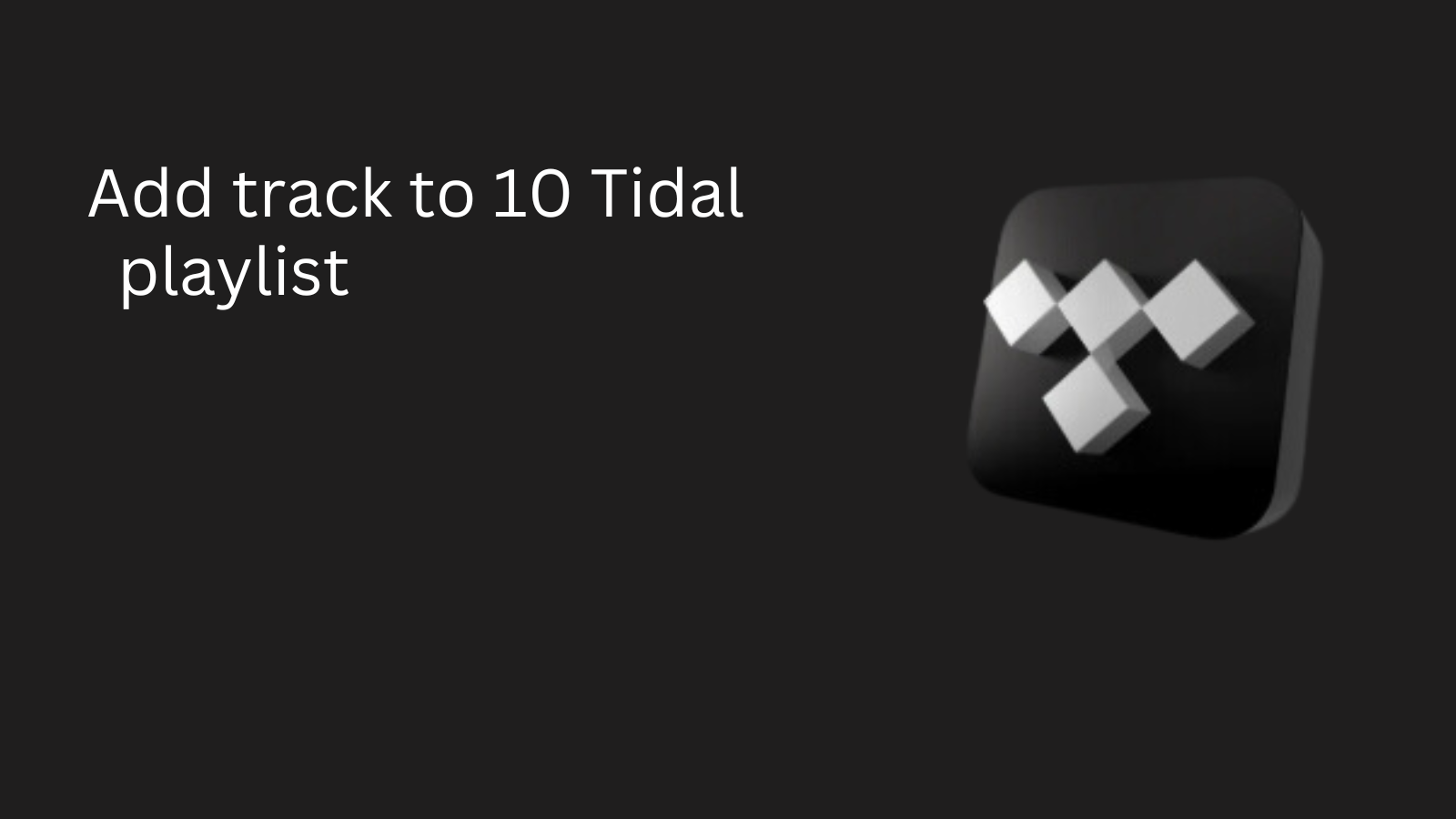 Add track to 10 Tidal playlists